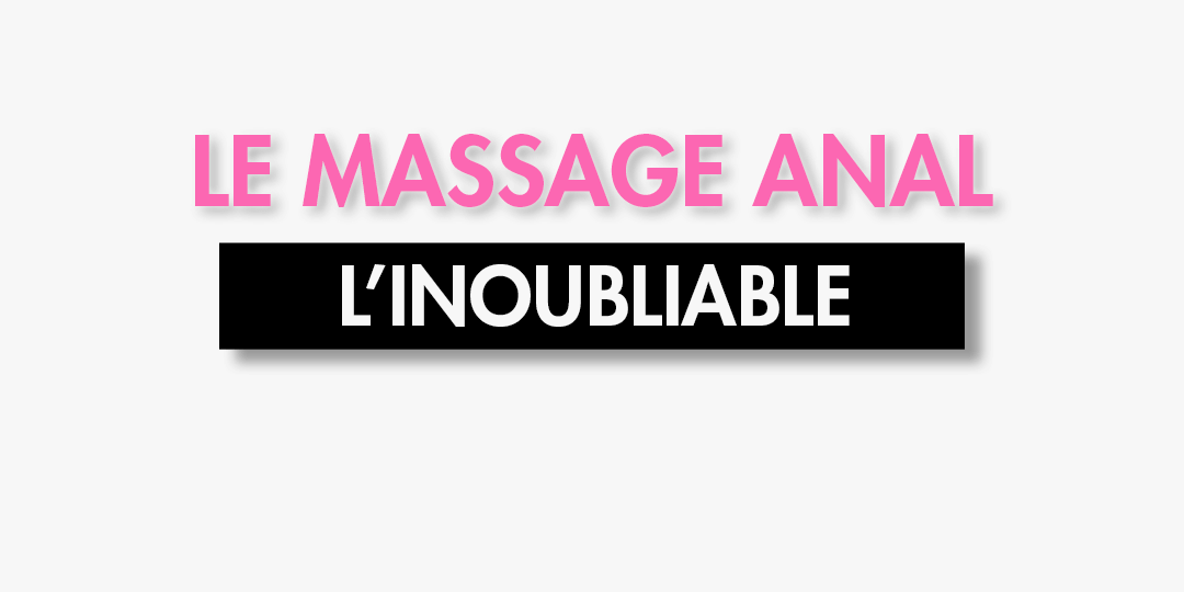 Comment faire un Massage Anal ?