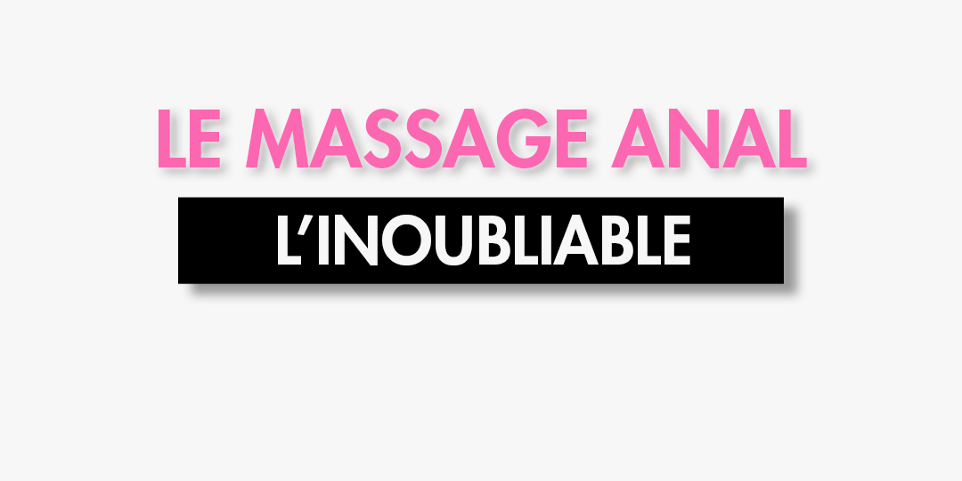 Massage anal : une stimulation inoubliable